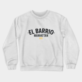 New York El Barrio  - El Barrio Spanish Harlem  - El Barrio  NYC Spanish Harlem Manhattan logo Crewneck Sweatshirt
